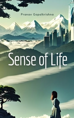 Sense of Life by Gopalkrishna, Pranav