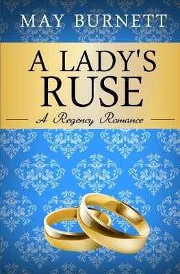 A Lady's Ruse: A Regency Romance by Burnett, May