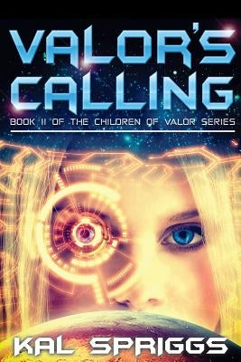 Valor's Calling by Spriggs, Kal