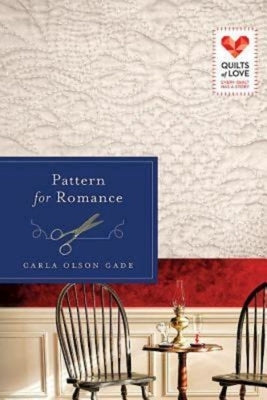 Pattern for Romance: Quilts of Love Series by Gade, Carla Olson