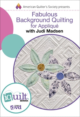 Fabulous Background Quilting for Appliqué - Complete Iquilt by Madsen, Judi