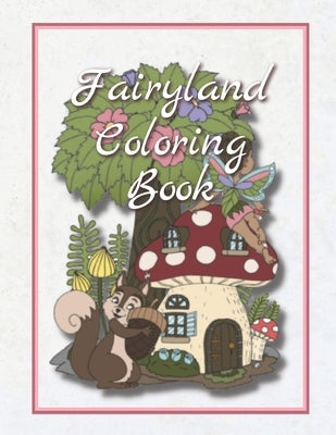 Fairyland Coloring Book: Cute Coloring Book for Children Ages 10+ by Randall, J.