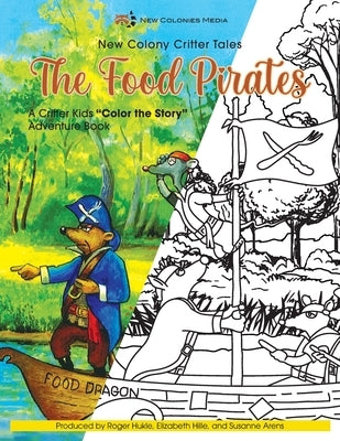 The Food Pirates Color the Story Adventure Book by Hukle, Roger