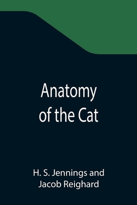 Anatomy of the Cat by S. Jennings, H.