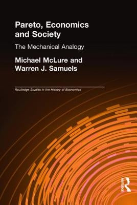 Pareto, Economics and Society: The Mechanical Analogy by McLure, Michael