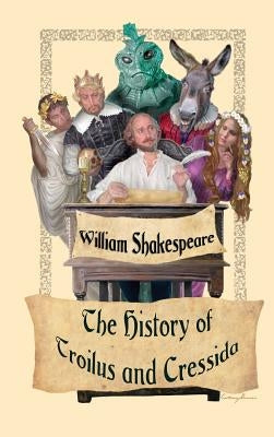 The History of Troilus and Cressida by Shakespeare, William