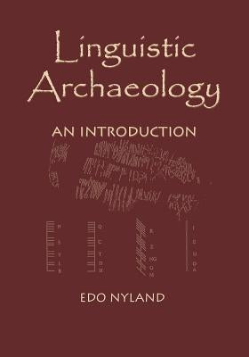 Linguistic Archaeology: An Introduction by Nyland, Edo