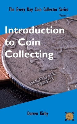 Introduction to Coin Collecting by Kirby, Darren
