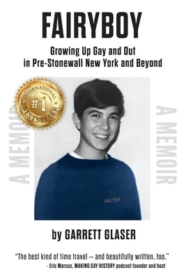 Fairyboy: Growing Up Gay and Out in Pre-Stonewall New York and Beyond by Glaser, Garrett