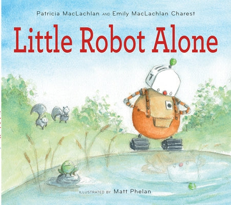 Little Robot Alone by MacLachlan, Patricia