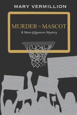 Murder by Mascot: A Mara Gilgannon Mystery by Vermillion, Mary