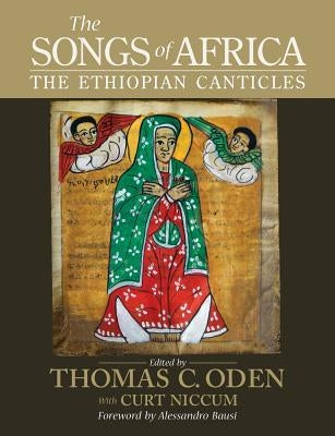 The Songs of Africa: The Ethiopian Canticles by Oden, Thomas C.