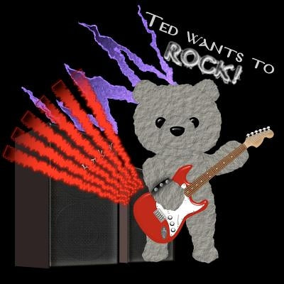 Ted wants to Rock! by Leckey, Quaid