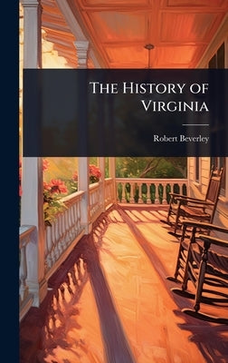 The History of Virginia by Beverley, Robert