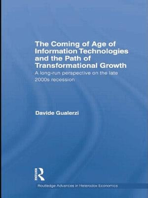 The Coming of Age of Information Technologies and the Path of Transformational Growth.: A Long Run Perspective on the 2000s Recession by Gualerzi, Davide