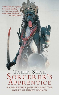 Sorcerer's Apprentice: An Incredible Journey Into the World of India's Godmen by Shah, Tahir