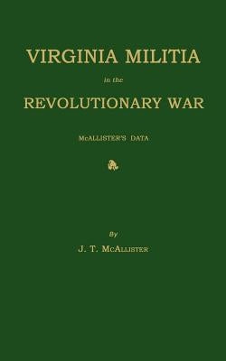 Virginia Militia in the Revolutionary War by McAllister, J. T.