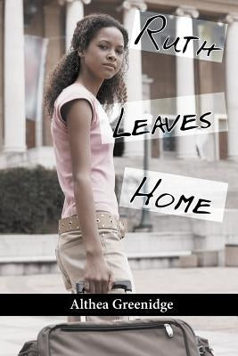 Ruth Leaves Home by Greenidge, Althea