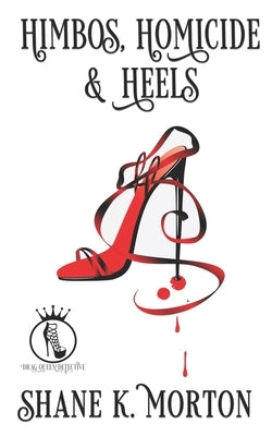 Himbos, Homicide and Heels by Morton, Shane K.