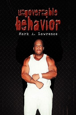 Ungovernable Behavior by Lawrence, Mark A.