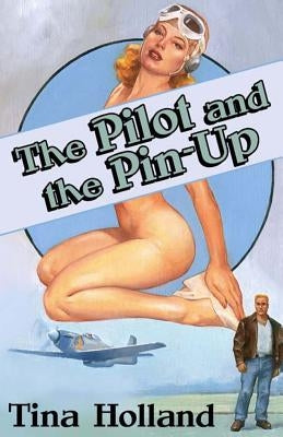 The Pilot and the Pinup by Holland, Tina