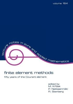 Finite Element Methods: Fifty Years of the Courant Element by Krizek, Michel