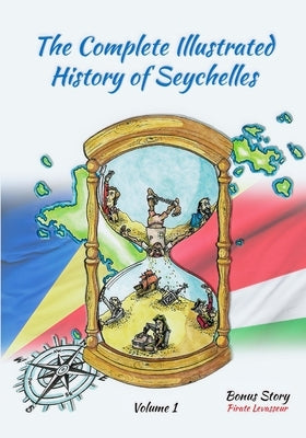 The Complete Illustrated History Of Seychelles by Historian, Tony Mathiot