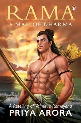Rama: A Man of Dharma by Arora, Priya