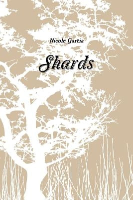Shards by Garcia, Nicole