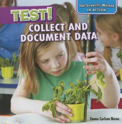 Test!: Collect and Document Data by Berne, Emma Carlson