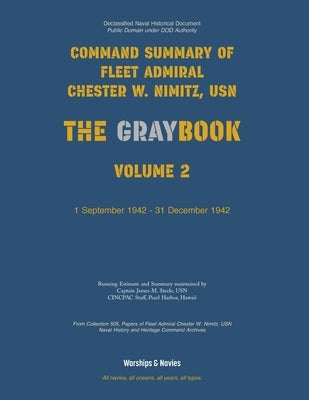 Nimitz Graybook Volume 2: 1 September 1942 - 31 December 1942 by Fleet Admiral Chester W. Nimitz, Usn