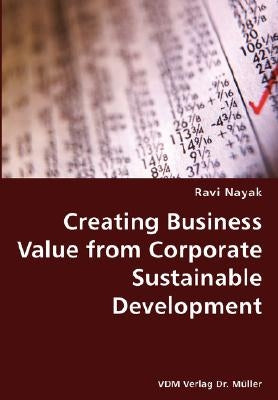 Creating Business Value from Corporate Sustainable Development by Nayak, Ravi