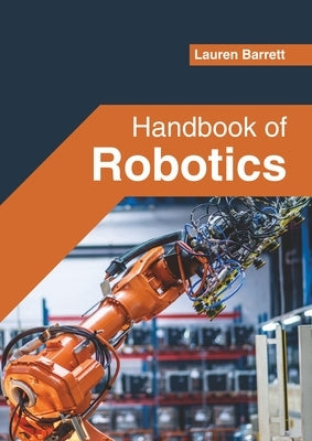 Handbook of Robotics by Barrett, Lauren