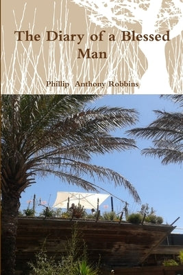 The Diary of a Blessed Man by Robbins, Phillip Anthony