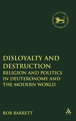 Disloyalty and Destruction by Barrett, Rob