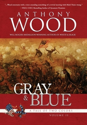 Gray & Blue: A Story of the Civil War by Wood, Anthony