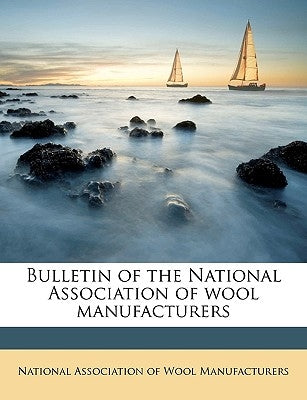 Bulletin of the National Association of wool manufacturers Volume v.51 by National Association of Wool Manufacture