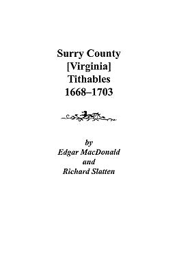 Surry County [Virginia] Tithables, 1668-1703 by McDonald, Edgar