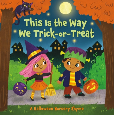 This Is the Way We Trick or Treat: A Halloween Nursery Rhyme by Finsy, Arlo