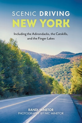 Scenic Driving New York: Including the Adirondacks, the Catskills, and the Finger Lakes by Minetor, Randi