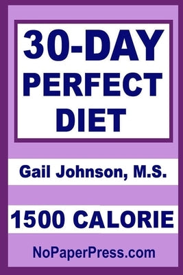 30-Day Perfect Diet - 1500 Calorie by Johnson, Gail