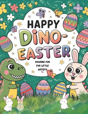 Happy Dino-Easter !: Roaring Fun for Little Artists by Momdreamspace