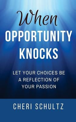 When Opportunity Knocks by Schultz, Cheri