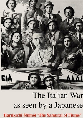 The Italian Front: as seen by a Japanese Samurai by Shimoi, Harukichi