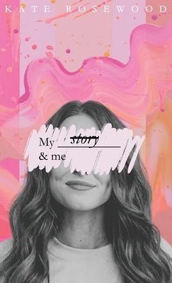 My story & me by Rosewood, Kate