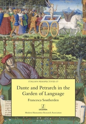 Dante and Petrarch in the Garden of Language by Southerden, Francesca