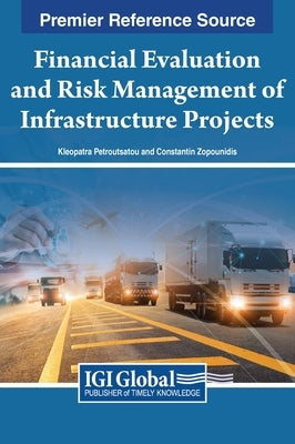 Financial Evaluation and Risk Management of Infrastructure Projects by Petroutsatou, Kleopatra