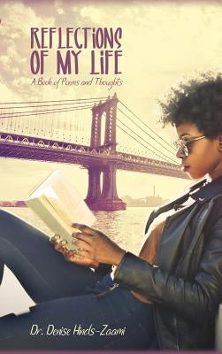 Reflections of My Life: A Book of Poems and Thoughts by Hinds-Zaami, Denise