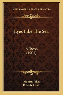 Eyes Like The Sea: A Novel (1901) by Jokai, Maurus