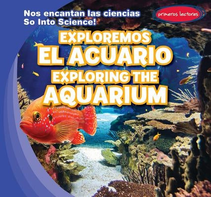 Exploremos El Acuario / Exploring the Aquarium by Roesser, Marie